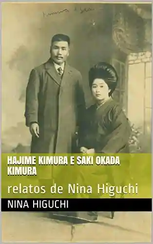 Livro PDF: Hajime Kimura e Saki Okada Kimura: relatos de Nina Higuchi