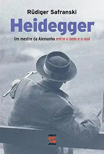 Capa do livro: Heidegger: Um mestre da Alemanha entre o bem e o mal - Ler Online pdf