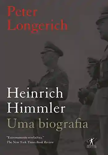 Capa do livro: Heinrich Himmler: Uma biografia - Ler Online pdf