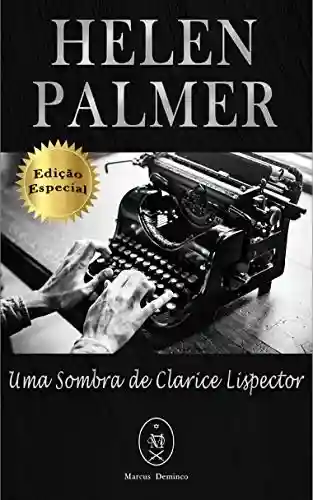 Capa do livro: Helen Palmer. Uma Sombra de Clarice Lispector — Edição Especial - Ler Online pdf