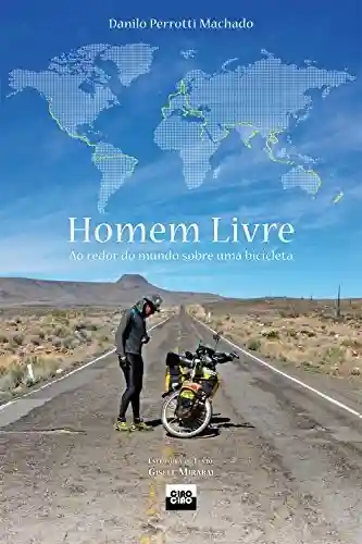 Capa do livro: Homem Livre: ao redor do mundo sobre uma bicicleta - Ler Online pdf