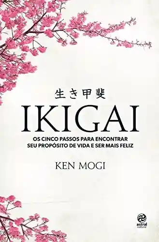 Livro PDF: Ikigai: Os cinco passos para encontrar seu propósito de vida e ser mais feliz
