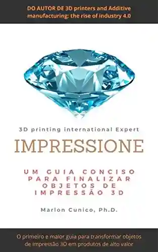 Livro PDF: Impressione: Um guia conciso para finalizar objetos de impressão 3D