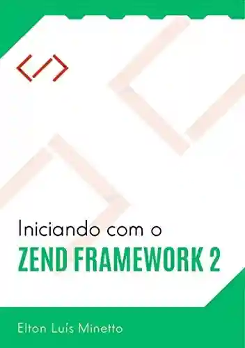 Livro PDF: Iniciando Com O Zend Framework 2
