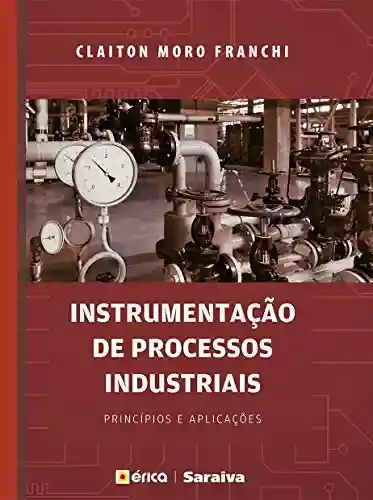 Livro PDF: Instrumentação de Processos Industriais – Princípios e aplicações