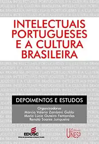 Livro PDF: Intelectuais Portugueses E A Cultura Brasileira