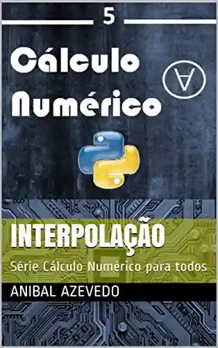 Capa do livro: Interpolação: Série Cálculo Numérico para todos - Ler Online pdf