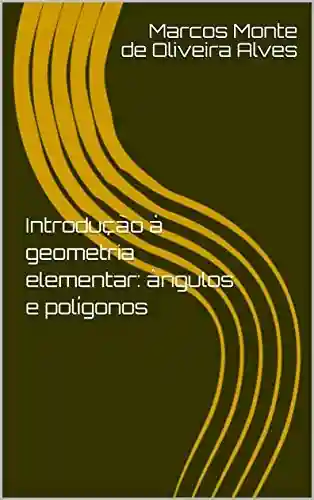 Livro PDF: Introdução à geometria elementar: ângulos e polígonos