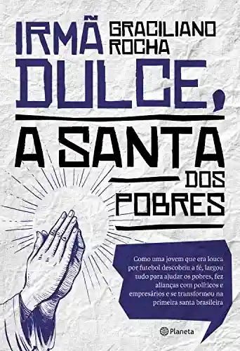 Capa do livro: Irmã Dulce, a santa dos pobres - Ler Online pdf