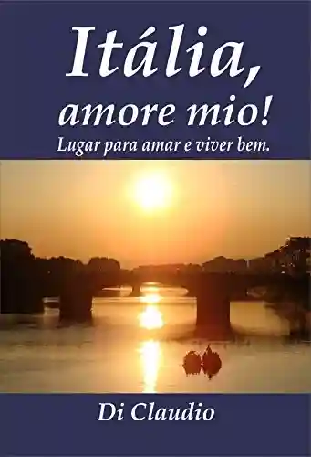 Livro PDF: Itália, amore mio! Lugar para amar e viver bem.