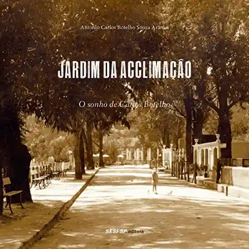 Livro PDF: Jardim da Acclimação e zoológico de São Paulo (Memória e sociedade)
