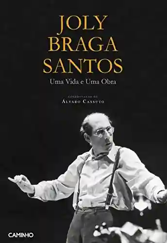 Livro PDF: Joly Braga Santos – Uma Vida e Uma Obra