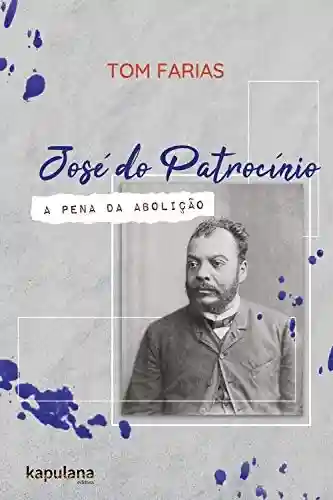 Capa do livro: José do Patrocínio: a pena da Abolição - Ler Online pdf