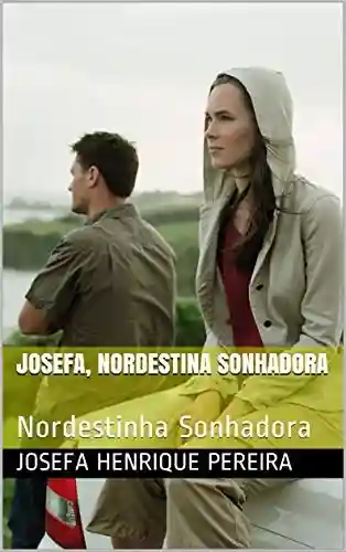 Livro PDF: Josefa, Nordestina Sonhadora: Nordestinha Sonhadora