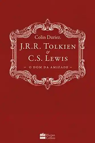 Livro PDF J.R.R. Tolkien e C.S. Lewis: O dom da Amizade