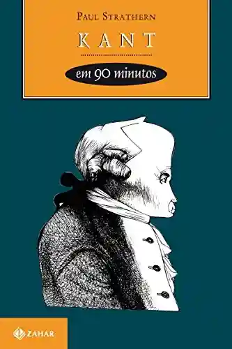 Livro PDF Kant em 90 minutos (Filósofos em 90 Minutos)