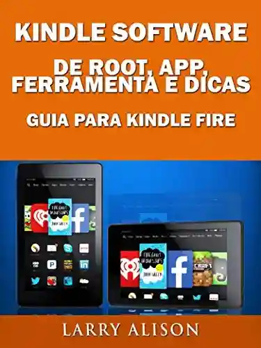 Livro PDF: Kindle Software de Root, App, Ferramenta e Dicas – Guia para Kindle Fire