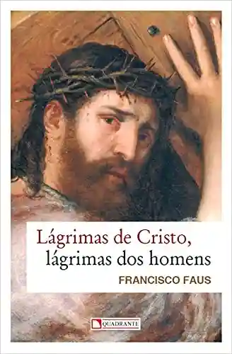 Livro PDF: Lágrimas de Cristo, lágrimas dos homens