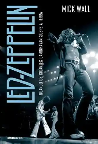 Capa do livro: Led Zeppelin – Quando os gigantes caminhavam sobre a Terra - Ler Online pdf