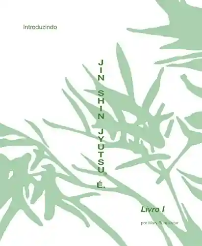 Livro PDF: Livro Autoaplicação Jin Shin Jyutsu I: Introduzindo Jin Shin Jyutsu É