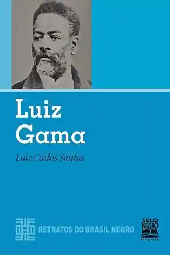 Livro PDF: Luiz Gama (Retratos do Brasil Negro)