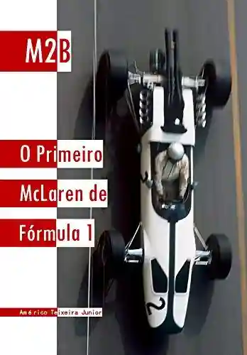 Livro PDF: M2B: O Primeiro McLaren de Fórmula 1