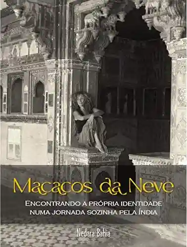Livro PDF: MACACOS DA NEVE: Encontrando a própria identidade numa jornada sozinha pela Índia