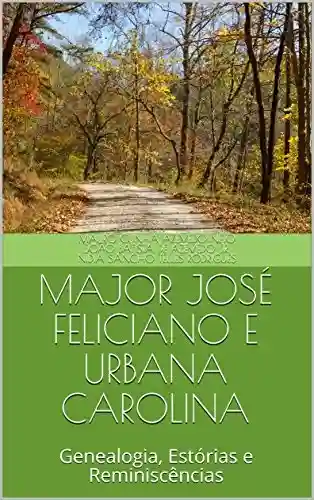 Livro PDF: MAJOR JOSÉ FELICIANO E URBANA CAROLINA: Genealogia, Estórias e Reminiscências