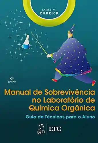 Livro PDF: Manual de Sobrevivência no Laboratório de Química Orgânica – Guia de Técnicas para o Aluno
