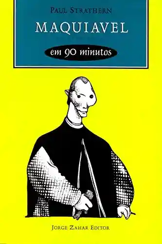 Livro PDF Maquiavel em 90 minutos (Filósofos em 90 Minutos)