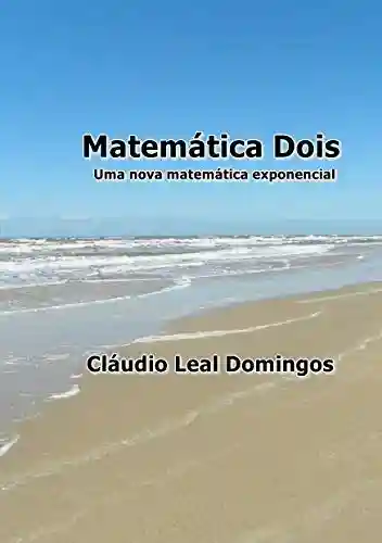 Livro PDF: Matemática Dois: Uma nova matemática exponencial