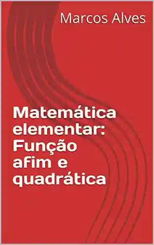 Livro PDF Matemática elementar: Funções afim e quadrática