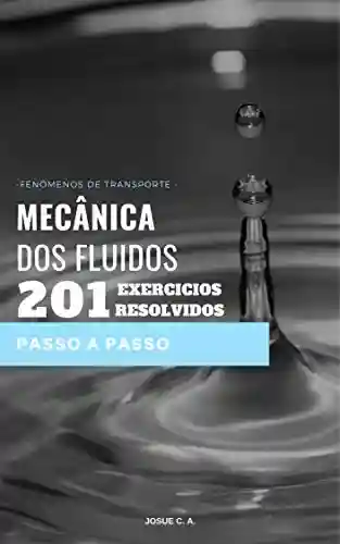 Livro PDF: MECÂNICA DOS FLUIDOS 201 EXERCÍCIOS RESOLVIDOS PASSO A PASSO