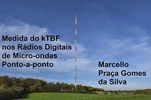 Livro PDF: Medida do kTBF nos Rádios Digitais de Micro-ondas Ponto-a-ponto