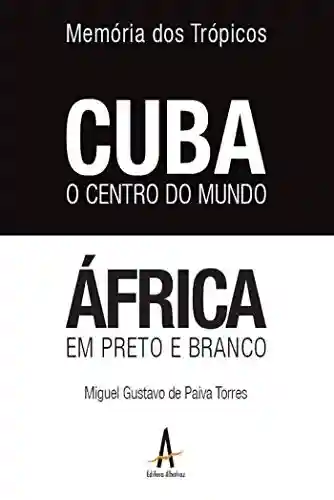 Livro PDF: Memória dos Trópicos: Cuba o centro do mundo – África em preto e branco