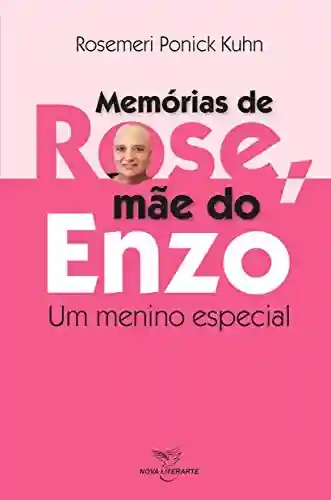 Livro PDF: Memórias de Rose, mãe do Enzo. Um menino especial