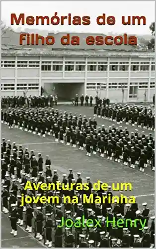 Livro PDF: Memórias de um filho da escola: Aventuras de um jovem na Marinha