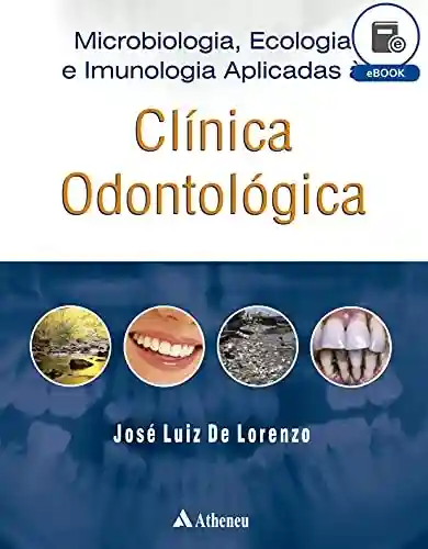 Livro PDF: Microbiologia, Ecologia e Imunologia Aplicadas à Clínica Odontológica (eBook)