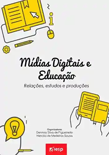 Livro PDF: Mídias Digitais E Educação: Relações, Estudos E Produções