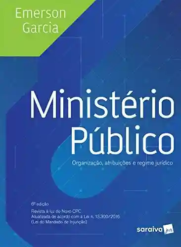 Livro PDF: Ministério Público LIV DIG MINISTÉRIO PÚBLICO – ORGANIZAÇÃO, ATRIBUIÇÕES AL DID