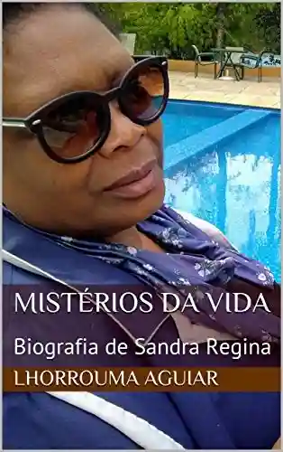 Livro PDF: Mistérios da vida: Biografia de Sandra Regina