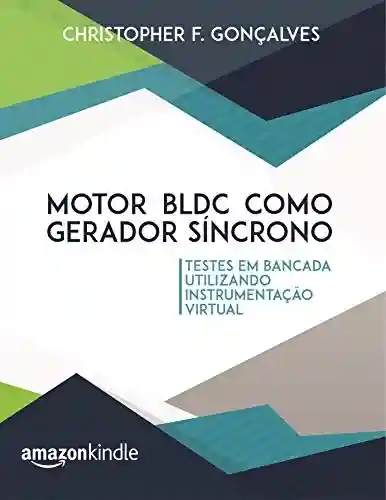 Livro PDF: Motor BLDC como gerador síncrono: Testes em bancada utilizando instrumentação virtual