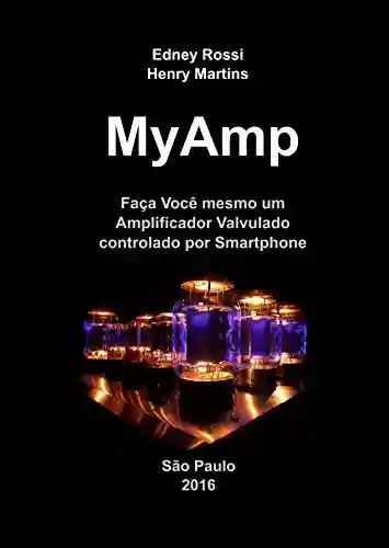 Livro PDF: MyAmp: Faça Você mesmo um Amplificador Valvulado controlado por Smartphone