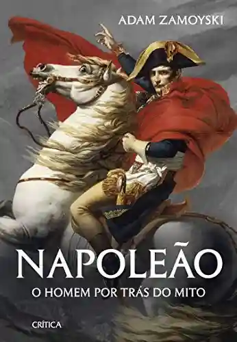 Livro PDF: Napoleão: O homem por trás do mito