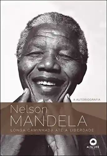 Capa do livro: Nelson Mandela – Longa Caminhada Até A Liberdade - Ler Online pdf