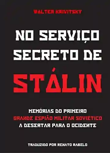Livro PDF: No Serviço Secreto de Stálin: Memórias do Primeiro Grande Espião Militar Soviético a Desertar para o Ocidente