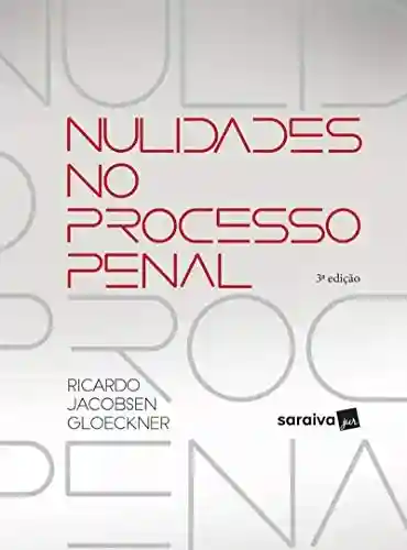 Livro PDF: Nulidade no Processo Penal Nulidade no Processo Penal