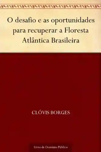 Livro PDF: O desafio e as oportunidades para recuperar a Floresta Atlântica Brasileira