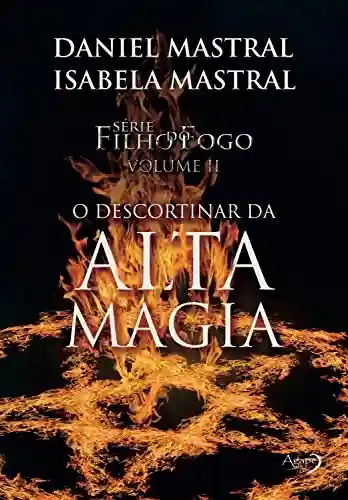 Livro PDF: O descortinar da alta magia (Filho do fogo Livro 2)