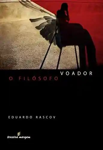 Livro PDF: O Filósofo Voador: A biografia romanceada do maior trapezista do Brasil